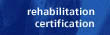 rehabilitation certification